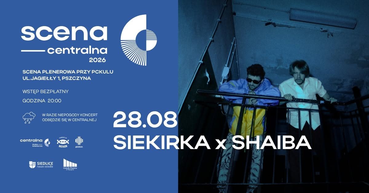 SIEKIRKA x SHAIBA zagra na Scenie Centralnej